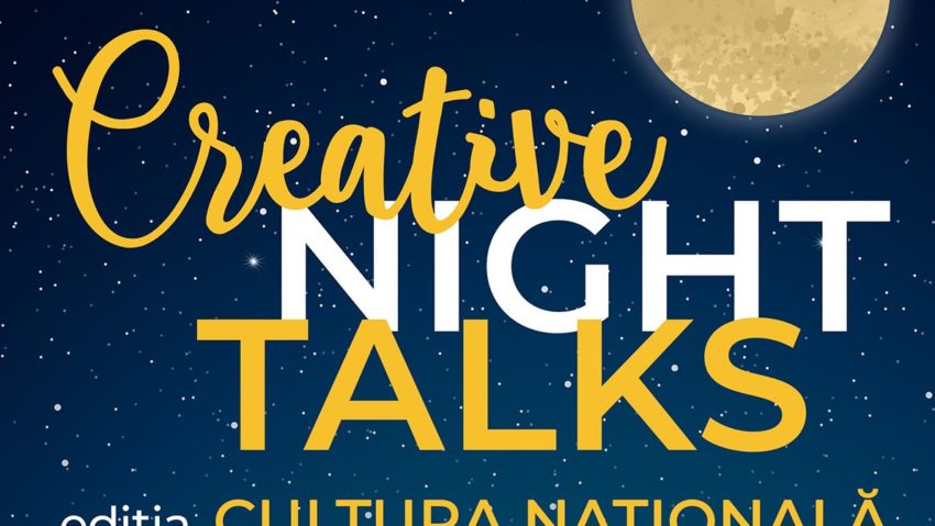 Creative Night Talks – ediția Cultura Națională