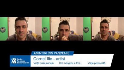 VIDEO: Cornel Ilie – Amintiri din pandemie