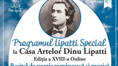 Programul „Lipatti Special” la Casa Artelor Dinu Lipatti – Ediția a XVIII-a Online dedicată „poetului nepereche” Mihai Eminescu!