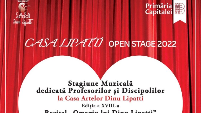 CASA LIPATTI Open Stage 2022 – Stagiune dedicată Profesorilor și Discipolilor – Ediția a XVIII- a!