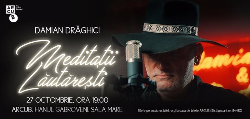 Concertul „Meditaţii lăutăreşti”, susţinut de Damian Drăghici, are loc la ARCUB!