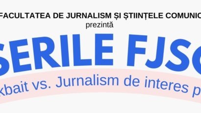 Serile FJSC: Clickbait vs. Jurnalismul de interes public