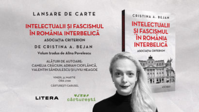 Lansarea volumului „Intelectualii și fascismul în România interbelică. Asociația Criterion”, de Cristina A. Bejan!