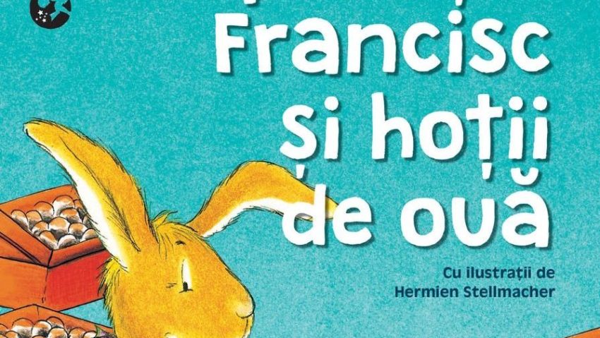 Bine de citit: Iepurașul Francisc și hoții de ouă