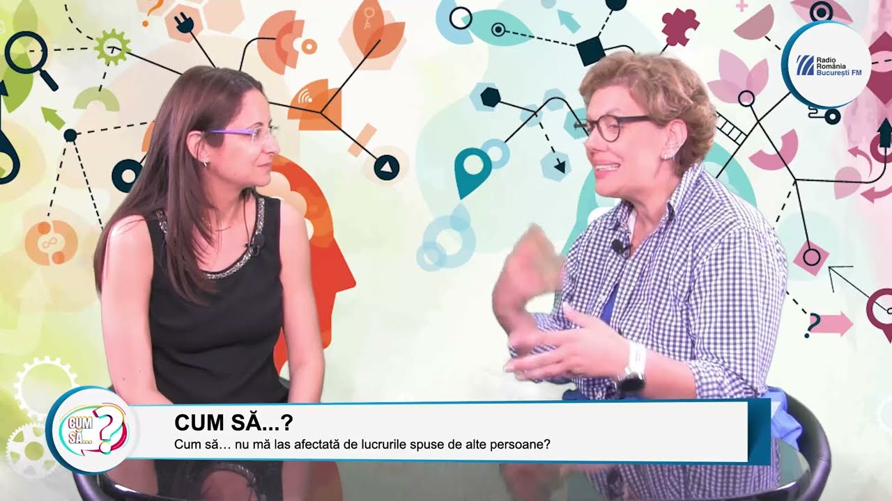 VIDEO: Cum să… nu mă las afectată de lucrurile spuse de alte persoane?