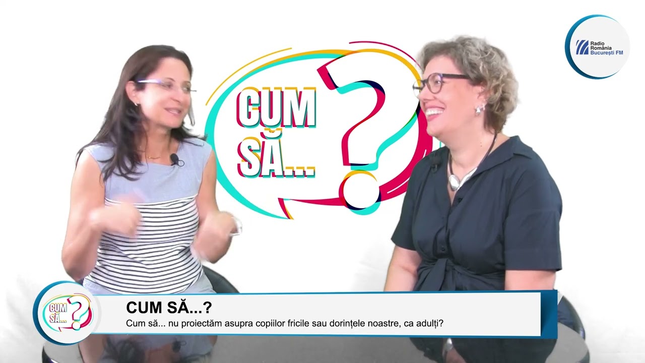 VIDEO: Cum să…nu proiectăm asupra copiilor fricile sau dorințele noastre, ca adulți?